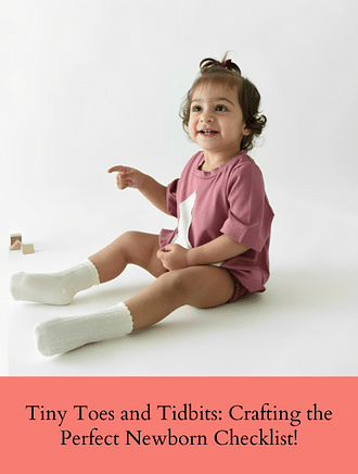 TINY TOES AND TIDBITS: CRAFTING THE PERFECT NEWBORN CHECKLIST
